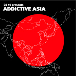 DJ 19 presents ADDICTIVE ASIA Gate1